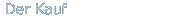 Der Kauf